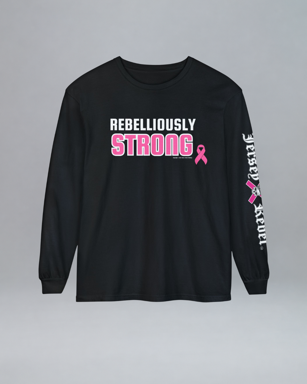 Breast Cancer Awareness  Month Rebelliously Strong Long Sleeve